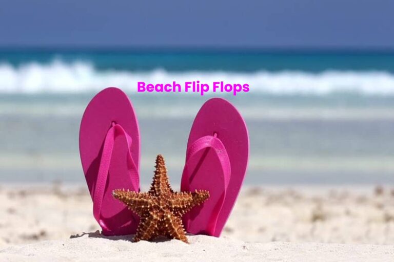Beach Flip Flops – Best Picks & Definition