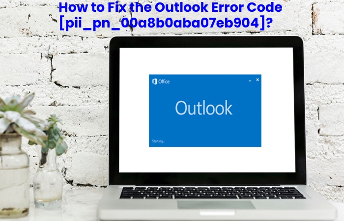 [pii_pn_00a8b0aba07eb904] outlook error code