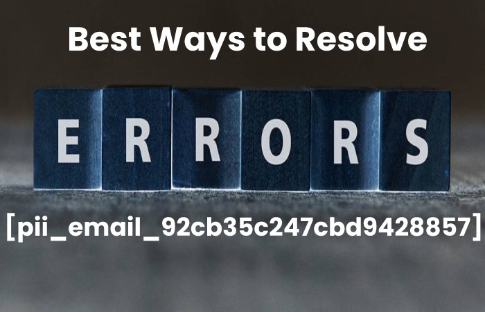 [pii_email_92cb35c247cbd9428857] error code