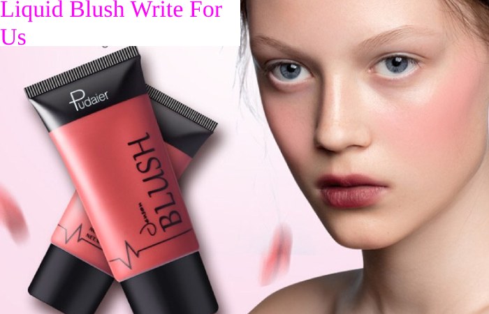 Liquid Blush Write For Us