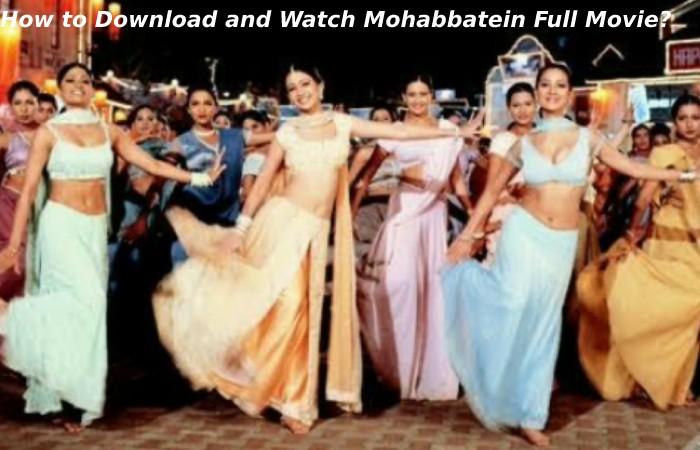 Mohabbatein Full Movie