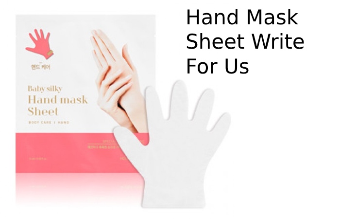 Hand Mask Sheet Write For Us