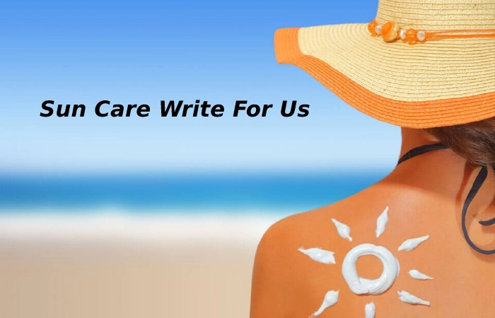 Sun Care Write For Us