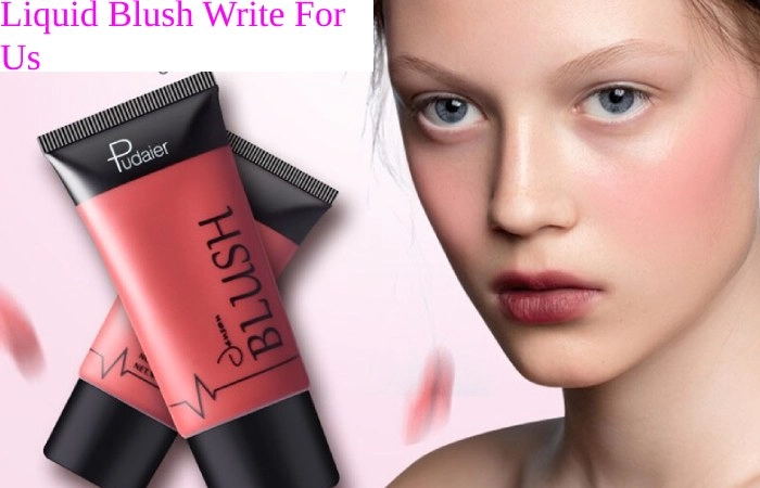 Liquid Blush Write For Us 