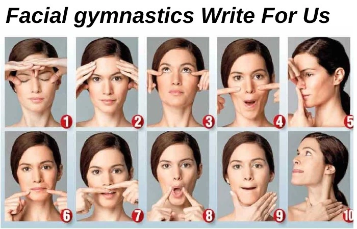 Facial gymnastics Write For Us
