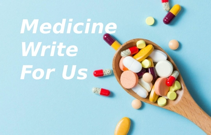 Medicine Write For Us