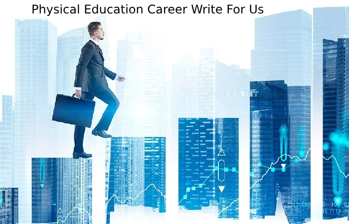 Physical Education Career Write For Us