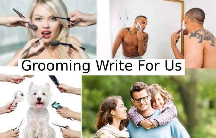Grooming Write For Us