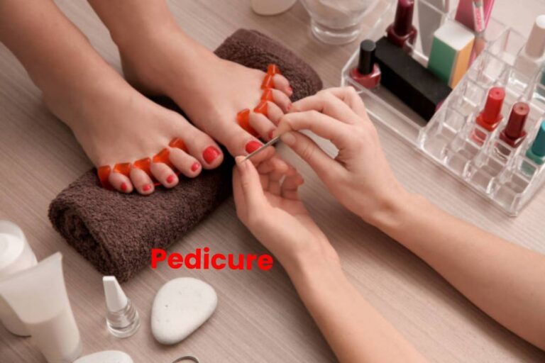 Pedicure – Definition, Steps, Types, and Benefits,