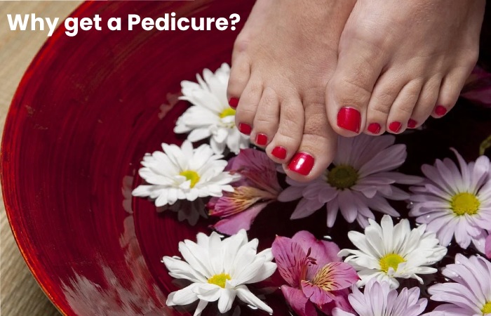 why get a pedicure
